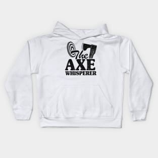 The Axe Whisperer Funny Axe Throwing Gift Kids Hoodie